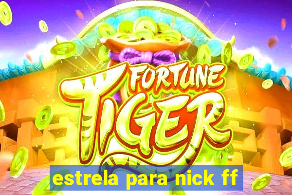 estrela para nick ff